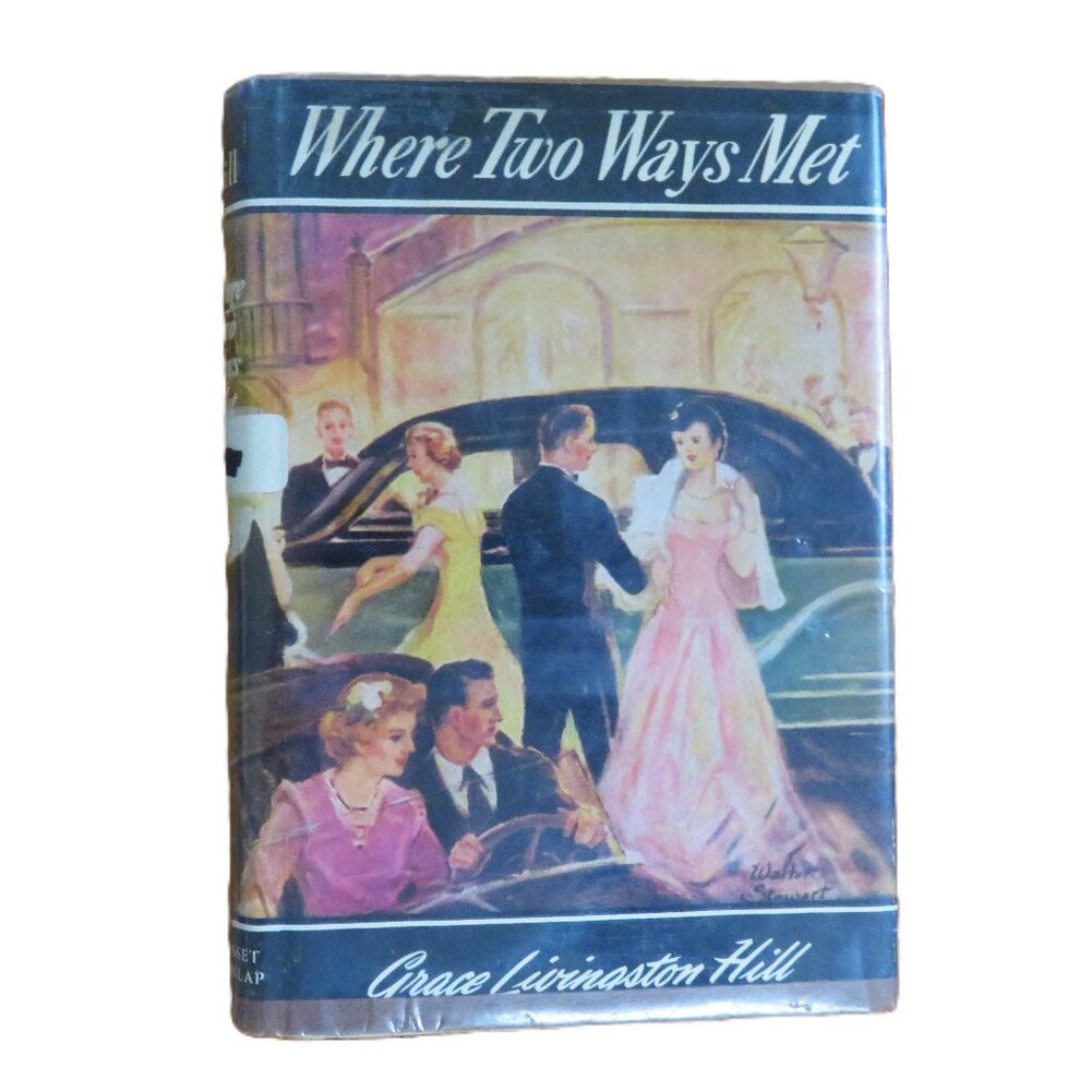 "Where Two Ways Met" 1946 by Grace Livingston Hill Grosset & Dunlap
